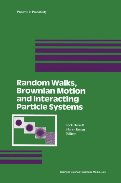 Random Walks, Brownian Motion, and Interacting Particle Systems : A Festschrift in Honor of Frank Spitzer, PDF eBook