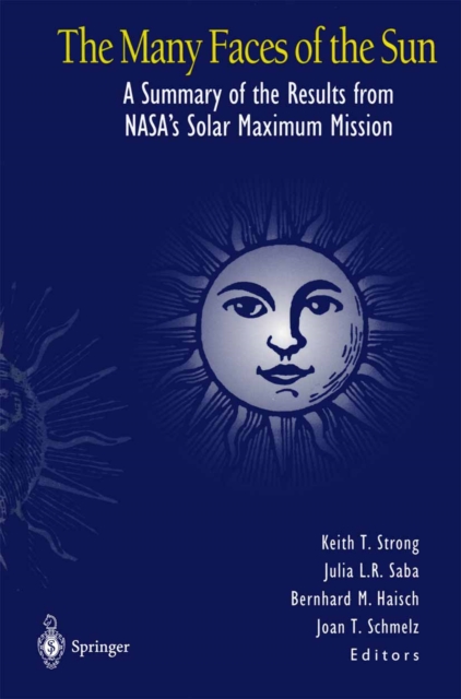 The Many Faces of the Sun : A Summary of the Results from NASA's Solar Maximum Mission, PDF eBook