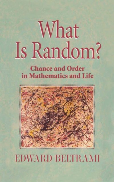 What Is Random? : Chance and Order in Mathematics and Life, PDF eBook