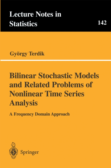 Bilinear Stochastic Models and Related Problems of Nonlinear Time Series Analysis : A Frequency Domain Approach, PDF eBook
