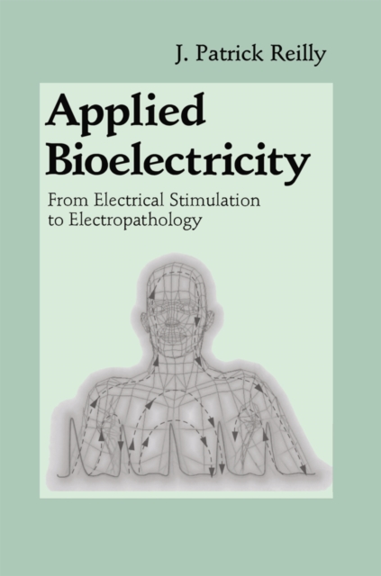 Applied Bioelectricity : From Electrical Stimulation to Electropathology, PDF eBook