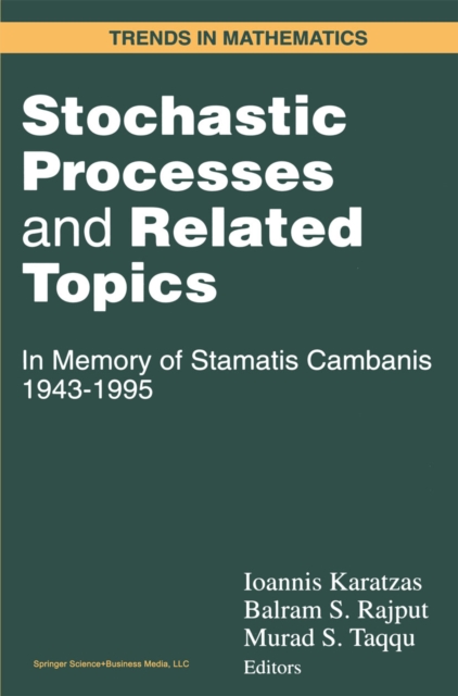 Stochastic Processes and Related Topics : In Memory of Stamatis Cambanis 1943-1995, PDF eBook