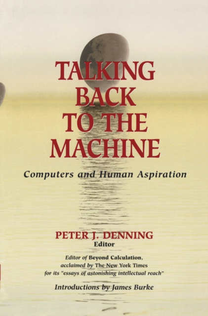 Talking Back to the Machine : Computers and Human Aspiration, PDF eBook
