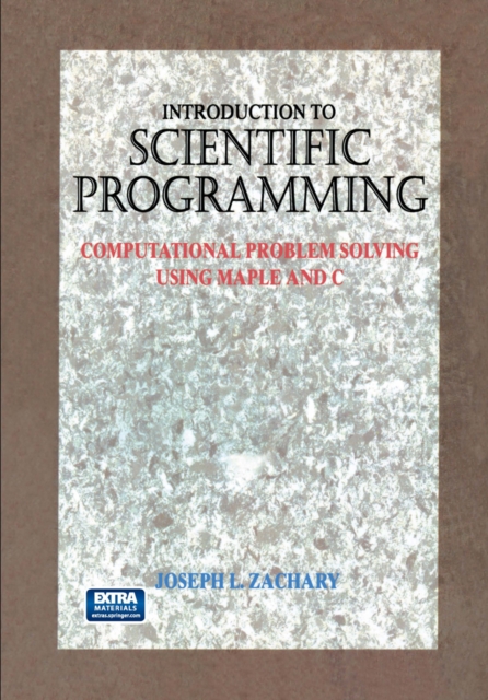 Introduction to Scientific Programming : Computational Problem Solving Using Maple and C, PDF eBook