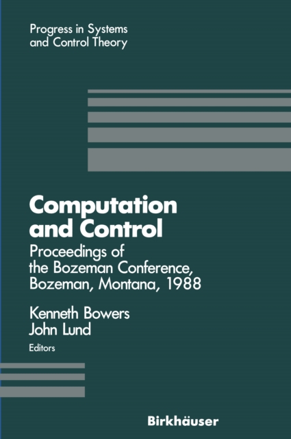Computation and Control : Proceedings of the Bozeman Conference, Bozeman, Montana, August 1-11, 1988, PDF eBook
