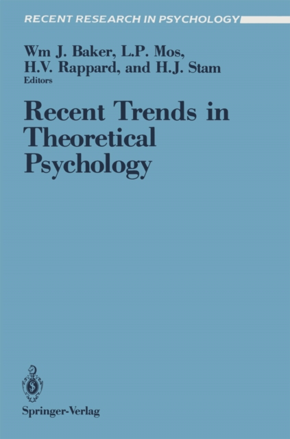 Recent Trends in Theoretical Psychology : Proceedings of the Second Biannual Conference of the International Society for Theoretical Psychology, April 20-25, 1987, Banff, Alberta, Canada, PDF eBook