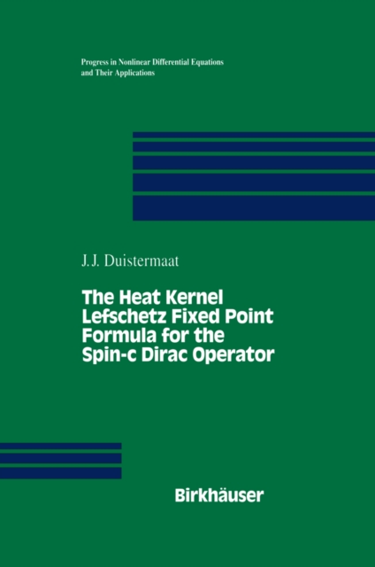 The Heat Kernel Lefschetz Fixed Point Formula for the Spin-c Dirac Operator, PDF eBook
