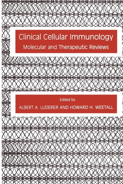 Clinical Cellular Immunology : Molecular and Therapeutic Reviews, Paperback / softback Book