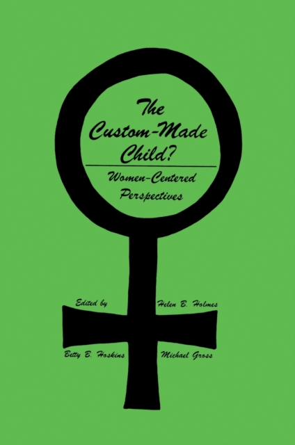 The Custom-Made Child? : Women-Centered Perspectives, PDF eBook