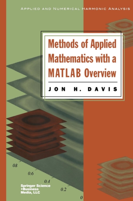 Methods of Applied Mathematics with a MATLAB Overview, Paperback / softback Book