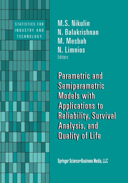 Parametric and Semiparametric Models with Applications to Reliability, Survival Analysis, and Quality of Life, Paperback / softback Book