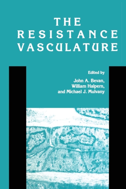 The Resistance Vasculature : A Publication of the University of Vermont Center for Vascular Research, Paperback / softback Book