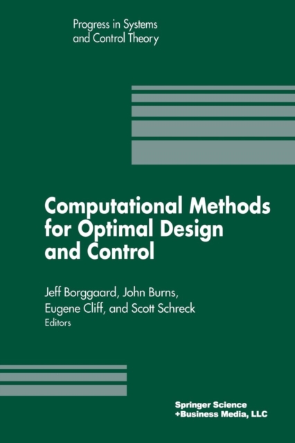 Computational Methods for Optimal Design and Control : Proceedings of the AFOSR Workshop on Optimal Design and Control Arlington, Virginia 30 September-3 October, 1997, Paperback / softback Book