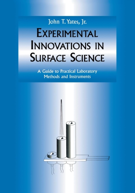 Experimental Innovations in Surface Science : A Guide to Practical Laboratory Methods and Instruments, Paperback / softback Book
