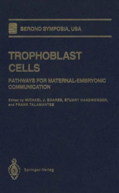 Trophoblast Cells : Pathways for Maternal-Embryonic Communication, Paperback / softback Book