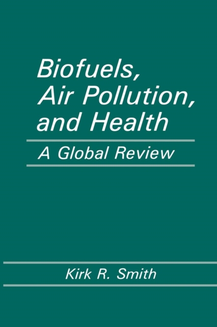 Biofuels, Air Pollution, and Health : A Global Review, Paperback / softback Book