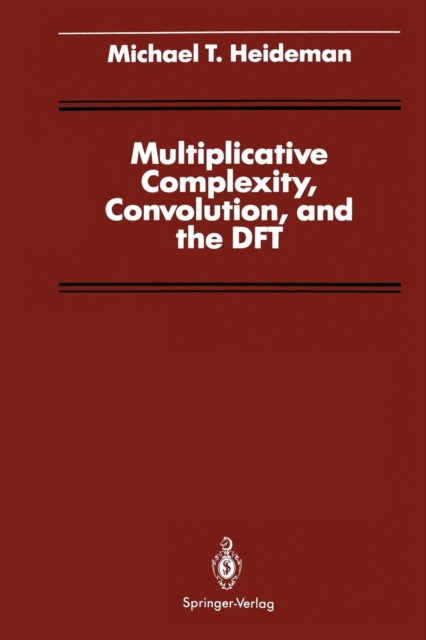 Multiplicative Complexity, Convolution, and the DFT, Paperback / softback Book