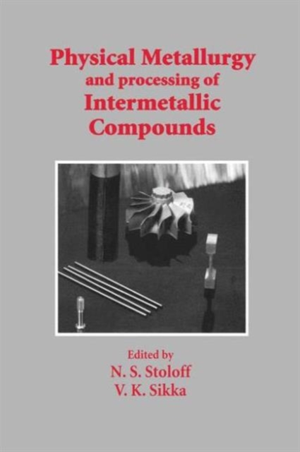 Physical Metallurgy and processing of Intermetallic Compounds, Paperback / softback Book