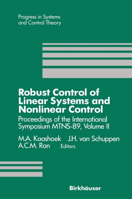 Robust Control of Linear Systems and Nonlinear Control : Proceedings of the International Symposium MTNS-89, Volume II, Paperback / softback Book