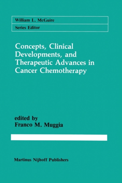 Concepts, Clinical Developments, and Therapeutic Advances in Cancer Chemotherapy, Paperback / softback Book