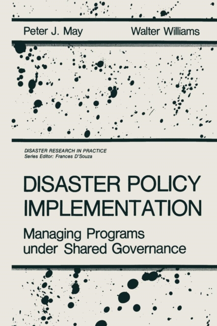 Disaster Policy Implementation : Managing Programs under Shared Governance, Paperback / softback Book