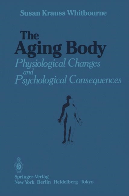 The Aging Body : Physiological Changes and Psychological Consequences, Paperback / softback Book
