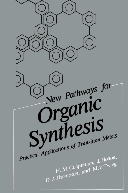 New Pathways for Organic Synthesis : Practical Applications of Transition Metals, Paperback / softback Book