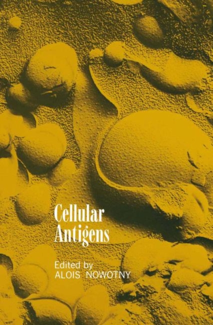 Cellular Antigens : Lectures and Summaries of the Conference on Cellular Antigens, Held in Philadelphia, June 7-9, 1971 Sponsored by Ortho Research Foundation, Paperback / softback Book