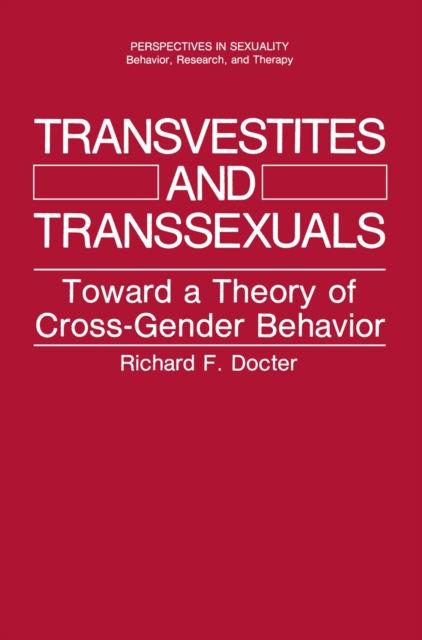 Transvestites and Transsexuals : Toward a Theory of Cross-Gender Behavior, PDF eBook