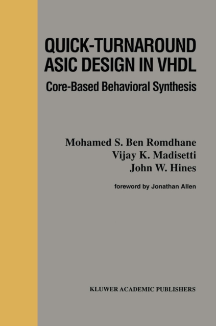 Quick-Turnaround ASIC Design in VHDL : Core-Based Behavioral Synthesis, PDF eBook