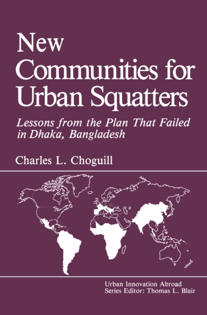 New Communities for Urban Squatters : Lessons from the Plan That Failed in Dhaka, Bangladesh, PDF eBook