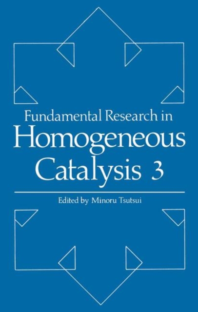 Fundamental Research in Homogeneous Catalysis : Volume 3, Paperback / softback Book