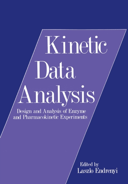 Kinetic Data Analysis : Design and Analysis of Enzyme and Pharmacokinetic Experiments, PDF eBook