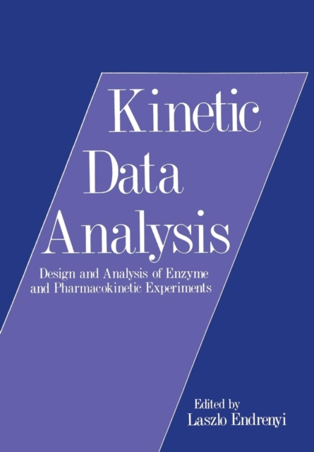 Kinetic Data Analysis : Design and Analysis of Enzyme and Pharmacokinetic Experiments, Paperback / softback Book