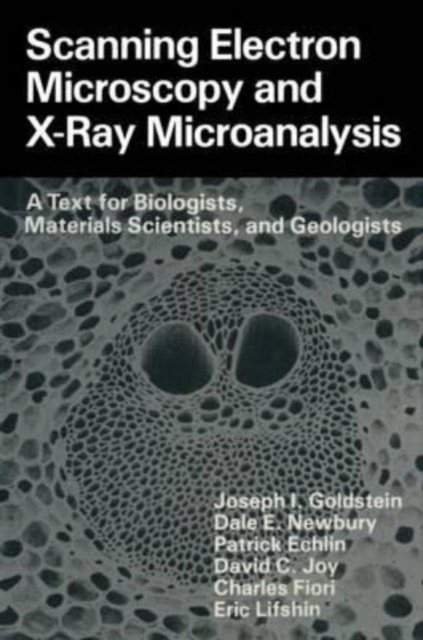 Scanning Electron Microscopy and X-Ray Microanalysis : A Text for Biologists, Materials Scientists, and Geologists, Paperback Book