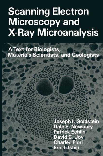 Scanning Electron Microscopy and X-Ray Microanalysis : A Text for Biologists, Materials Scientists, and Geologists, Paperback / softback Book