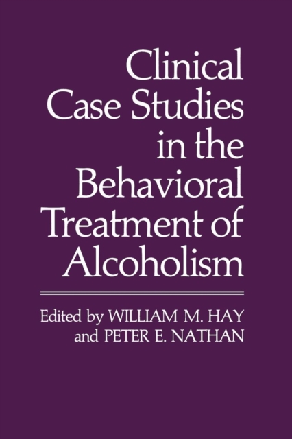 Clinical Case Studies in the Behavioral Treatment of Alcoholism, Paperback / softback Book