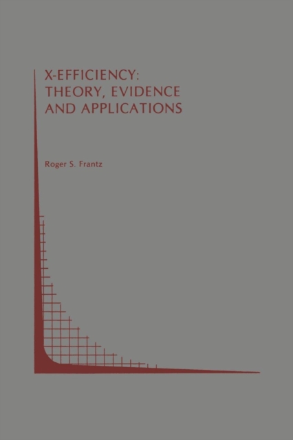 X-Efficiency: Theory, Evidence and Applications, Paperback / softback Book
