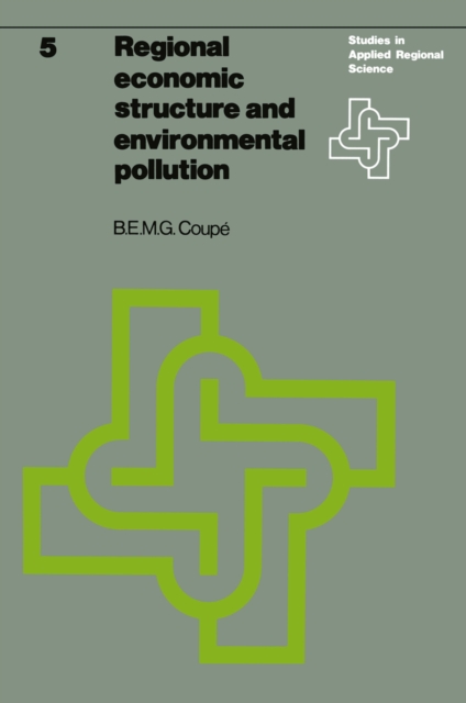 Regional economic structure and environmental pollution : An application of interregional models, PDF eBook