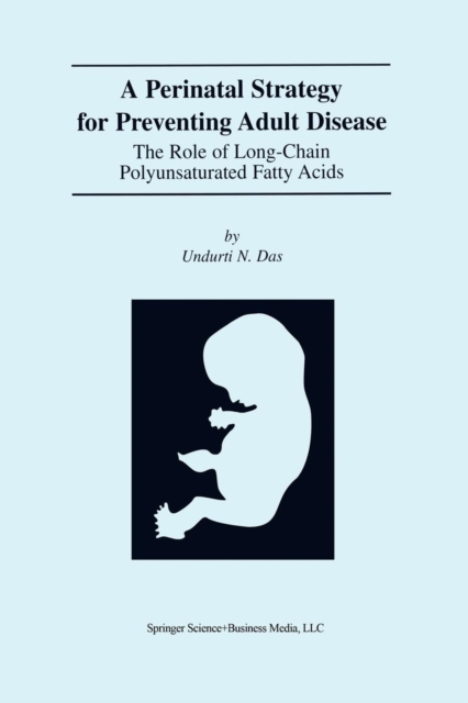 A Perinatal Strategy For Preventing Adult Disease: The Role Of Long-Chain Polyunsaturated Fatty Acids, Paperback / softback Book