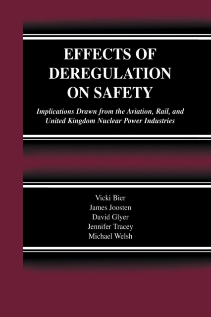 Effects of Deregulation on Safety : Implications Drawn from the Aviation, Rail, and United Kingdom Nuclear Power Industries, Paperback / softback Book