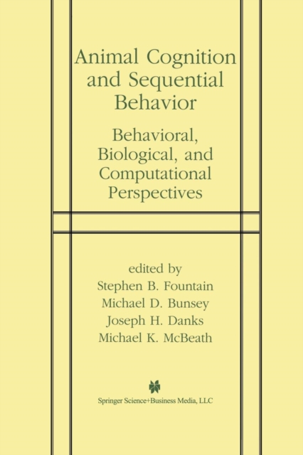 Animal Cognition and Sequential Behavior : Behavioral, Biological, and Computational Perspectives, Paperback / softback Book