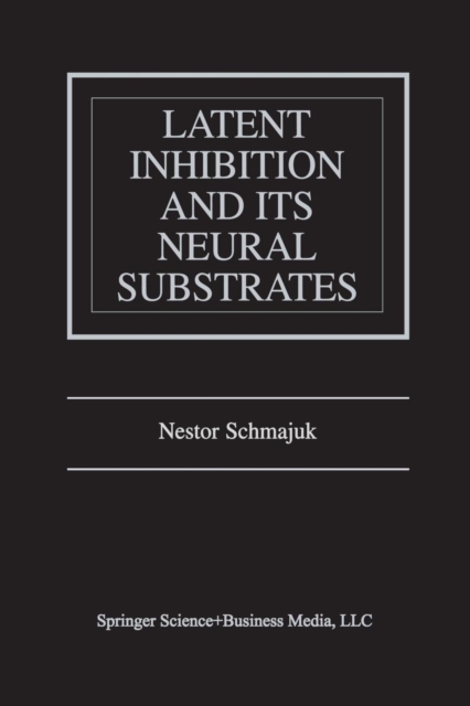 Latent Inhibition and Its Neural Substrates, Paperback / softback Book