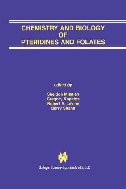 Chemistry and Biology of Pteridines and Folates : Proceedings of the 12th International Symposium on Pteridines and Folates, National Institutes of Health, Bethesda, Maryland, June 17-22, 2001, Paperback / softback Book