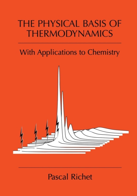 The Physical Basis of Thermodynamics : With Applications to Chemistry, Paperback / softback Book