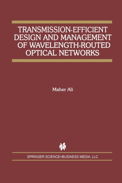 Transmission-Efficient Design and Management of Wavelength-Routed Optical Networks, Paperback / softback Book