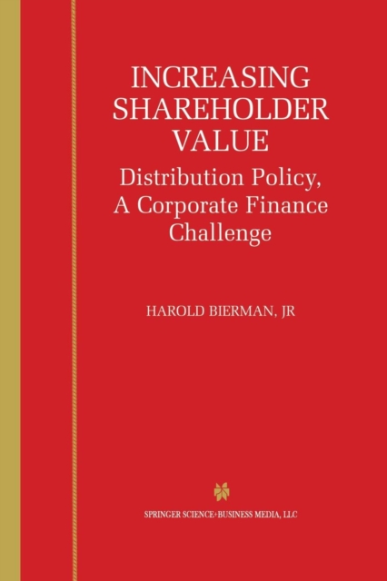 Increasing Shareholder Value : Distribution Policy, A Corporate Finance Challenge, Paperback / softback Book