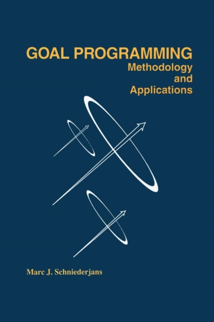 Goal Programming: Methodology and Applications : Methodology and Applications, Paperback / softback Book