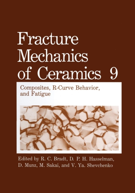 Fracture Mechanics of Ceramics : Composites, R-Curve Behavior, and Fatigue, Paperback / softback Book