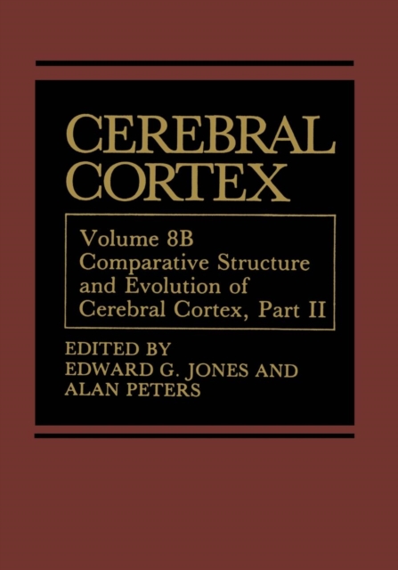 Cerebral Cortex : Comparative Structure and Evolution of Cerebral Cortex, Part II, Paperback / softback Book